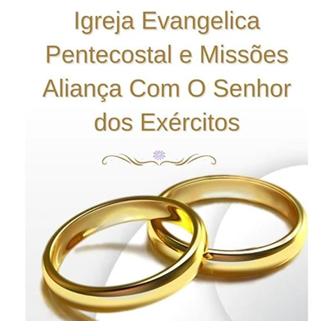 Igreja Evangelica Pentecostal e Missões Aliança Com o Senhor dos Exércitos